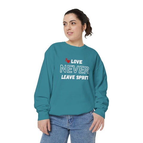 Love Never Leave unisex sweatshirt | Motivational crewneck gift | Inspirational cozy holiday sweatshirt | Positive message apparel | Unisex comfort fit sweatshirt | Meaningful gift sweatshirt for all | Spirit message sweater unisex | Everyday motivational pullover | Cozy love-themed sweatshirt | Uplifting holiday gift sweater