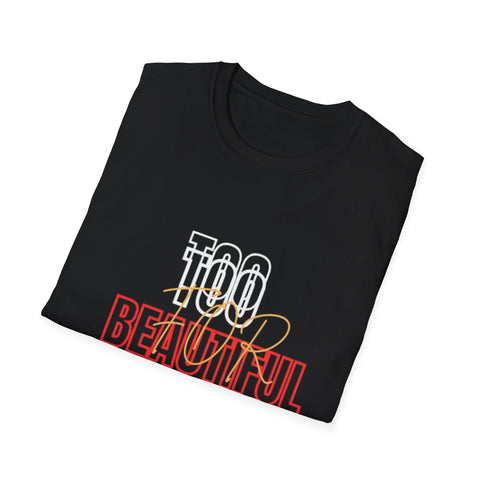 Too Beautiful Earth T-Shirt | Eco-Friendly Earth Day Tee | Unisex Nature Lover Shirt | Sustainable Fashion Shirt | Planet Positive T-Shirt | Earth Message Tee Gift | Green Living Statement Tee | Comfortable Eco Shirt for All | Environmental Awareness Tee | Casual Eco Tee for Nature Fans