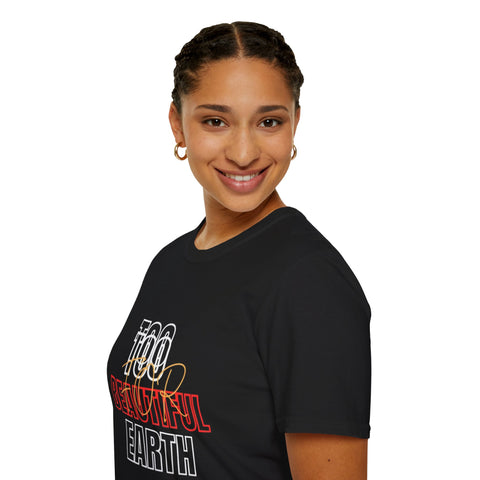 Too Beautiful Earth T-Shirt | Eco-Friendly Earth Day Tee | Unisex Nature Lover Shirt | Sustainable Fashion Shirt | Planet Positive T-Shirt | Earth Message Tee Gift | Green Living Statement Tee | Comfortable Eco Shirt for All | Environmental Awareness Tee | Casual Eco Tee for Nature Fans