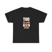 Too Glam to Be Gone Tee | Custom Fashion Gift | Georgia Peache Too Glam to Be Gone Tee | Unisex Statement T-Shirt | Everyday Casual Cotton Shirt | Fashion Lover Birthday Gift Tee | Confident Style Graphic Tee | Durable Heavy Cotton T-Shirt | Bold Fashion Statement Tee | Comfortable Unisex Everyday Shirt | Trendy Casual Graphic Shirt | Stylish Gift for Fashion Enthusiasts